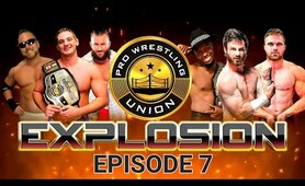 Pro Wrestling Union EXPLOSION: Episode 7 "The Wrestling Classic"