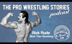 Rick Rude - More Than Ravishing | The Pro Wrestling Stories Podcast