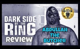 Dark Side of the Ring Review - Abdullah The Butcher